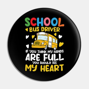 School Bus Driver if You Think My Hands are Full Pin