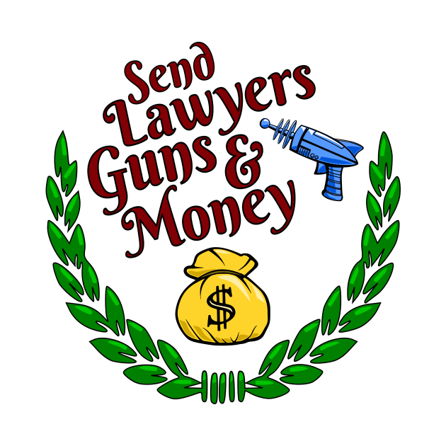 Lawyers Guns and Money by R U Kind Design