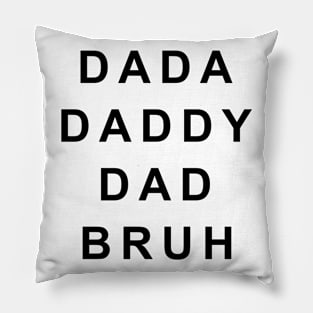 Dada Daddy Dad Bruh Fathers Day Pillow