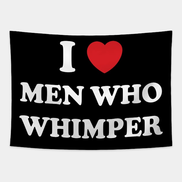 I Heart Men Whimper Tapestry by Emma