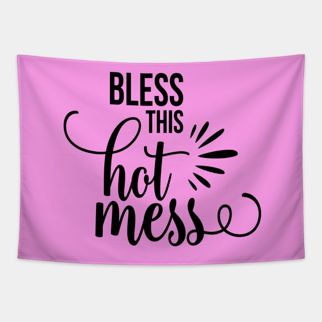 Bless This Hot Mess Tapestry by TeeBunny17