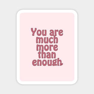 You are much than enough Magnet