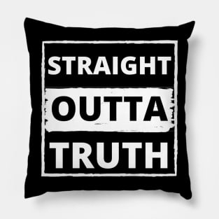 Straight outta truth Pillow