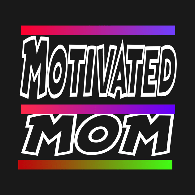 Motivated Mom by naqashapparel