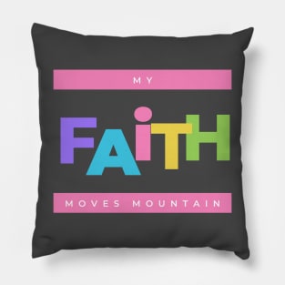 My faith moves mountain Pillow