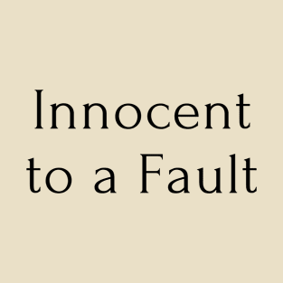 Innocent to a Fault black text T-Shirt