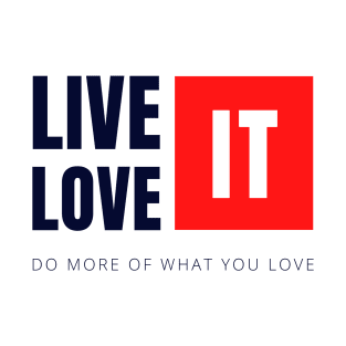 Live it Love It T-Shirt