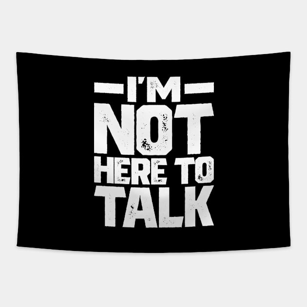 I'm Not Here To Talk Gym Bodybuilding Muscle Tapestry by cidolopez