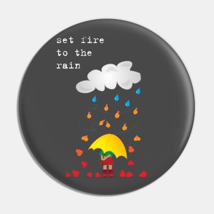 set fire to the rain Pin