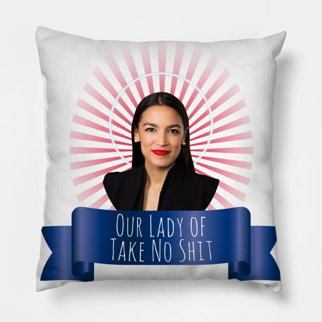 Our Lady of Take No Shit, Congresswoman Alexandria Ocasio-Cortez Pillow by Xanaduriffic