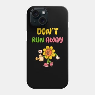 don’t run away Phone Case