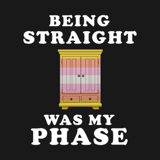 Being Straight Was My Phase Pangender Pride T-Shirt