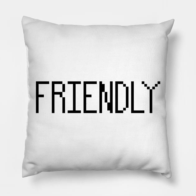 I'm friendly pixel Pillow by ManicWax