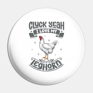 I love my Leghorn - Cluck Yeah Pin
