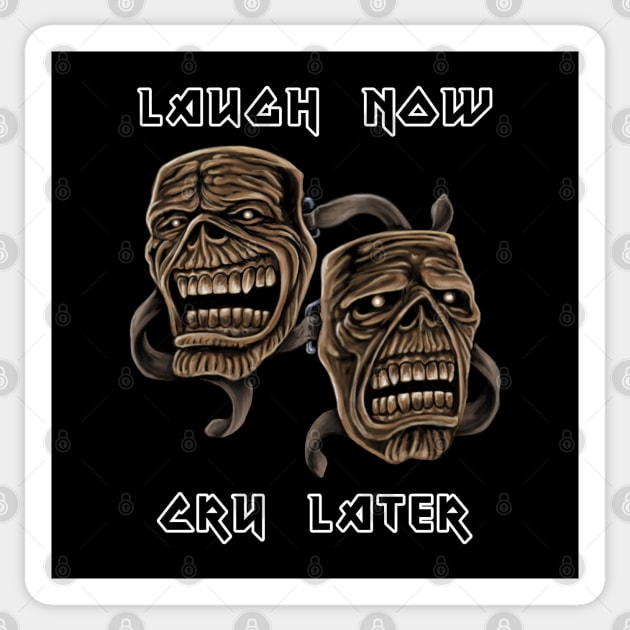 Laugh Now Cry Later' Sticker