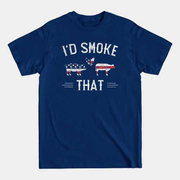 Discover I'd Smoke That - Meat Smoking - T-Shirt