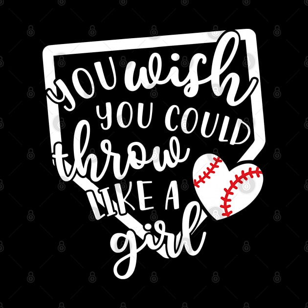 You Wish You Could Throw Like A Girl Softball Baseball by GlimmerDesigns