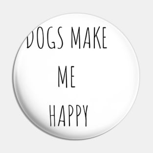 Dogs make me happy Pin