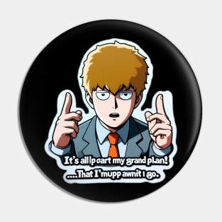 Reigen with the quote: "It's all part of my grand plan! ...That I'm making up as I go." Pin