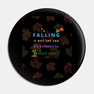 falling is not the end, it's a chance to start over Pin