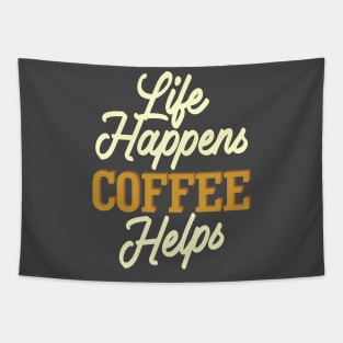 Live Happens Coffee Helps Tapestry