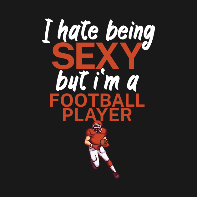 I hate being sexy but i'm a football player by maxcode