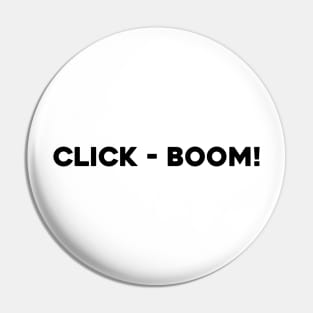 Click - Boom! Pin