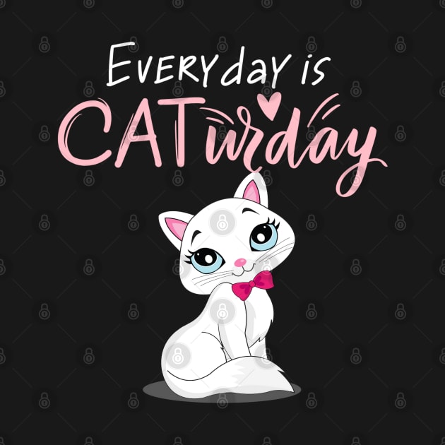 Everyday Is Caturday Quote For Cat Lovers by BirdsnStuff