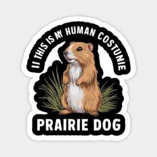 This Is My Human Costume I'm Really A Prairie Dog Shirt, Prairie Dog Lover Shirt, Prairie Dog Shirt, Dog Funny Gift, Animal Adult Kids Shirt Magnet