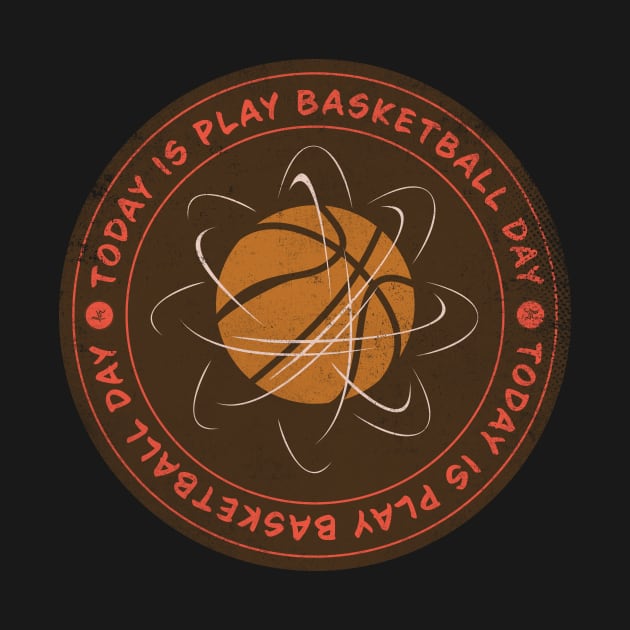 Today is Play Basketball Day Badge by lvrdesign