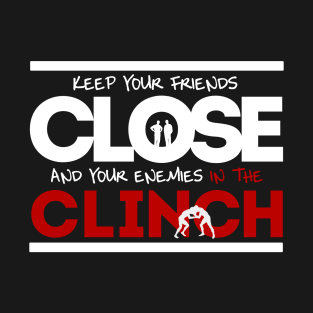 Keep Your Friends Close T-Shirt