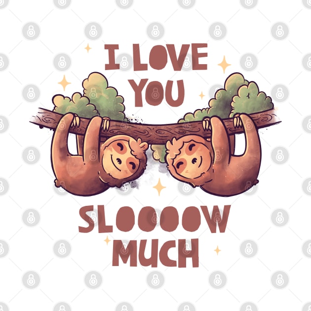 I Love You Slow Much Cute Lover Lazy Gift by eduely