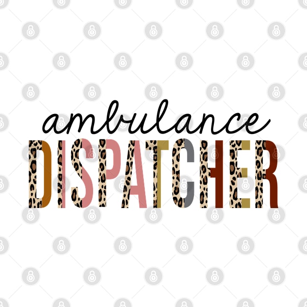 Ambulance Dispatcher Leopard Print Funny by HeroGifts