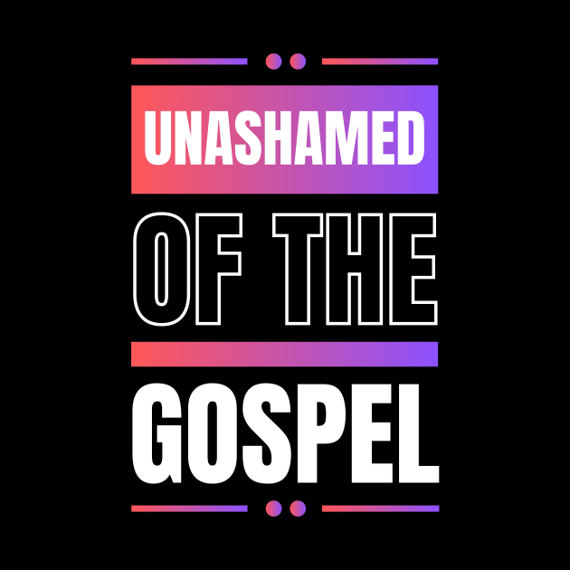 Unashamed Of The Gospel | Romans 1:16 by All Things Gospel