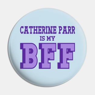 Catherine Parr is my BFF - British Women's History Pin