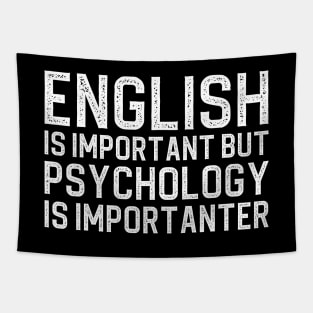 English Is Important But Psychology Is Importanter Tapestry