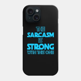 The Sarcasm Is Strong With This One - Funny Quote in Blue Tone Phone Case