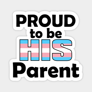 Proud to be HIS Parent (Trans Pride) Magnet