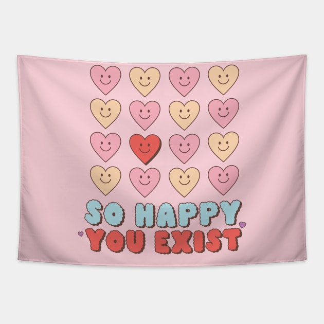 So Happy You Exist Valentines Day Tapestry by Pop Cult Store