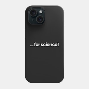 ... for science! Phone Case