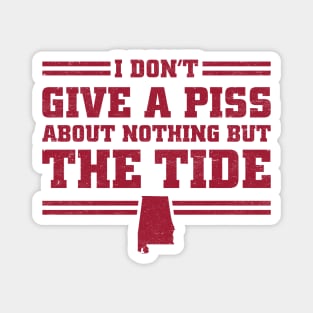 I Don't Give A Piss About Nothing But The Tide: Alabama Football Magnet