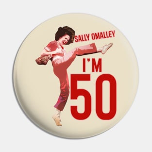 Sally Omalley - I'm 50 Pin