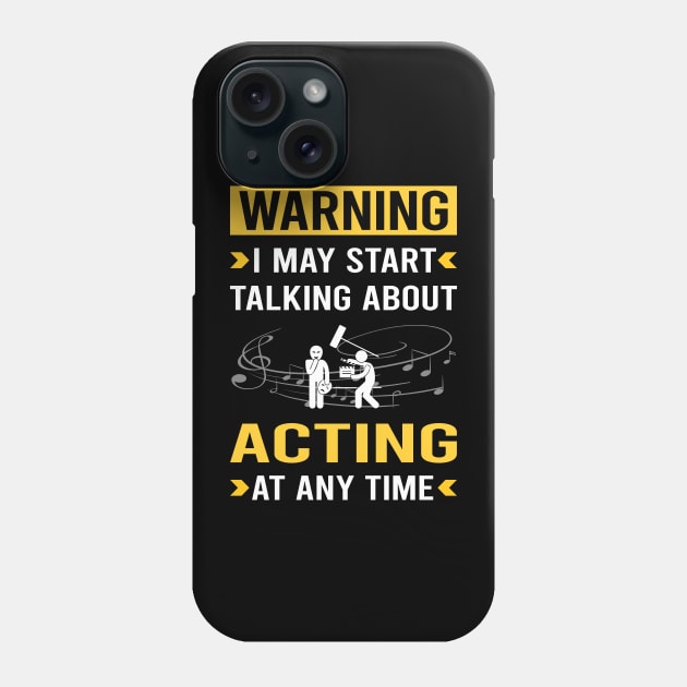 Warning Acting Actor Actress Phone Case by Good Day