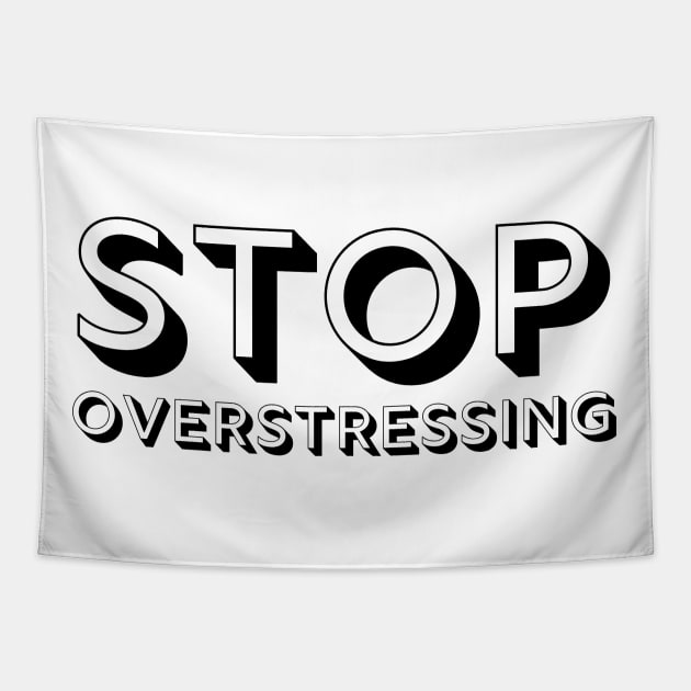 Stop Overstressing Enjoy Life Tapestry by A.P.
