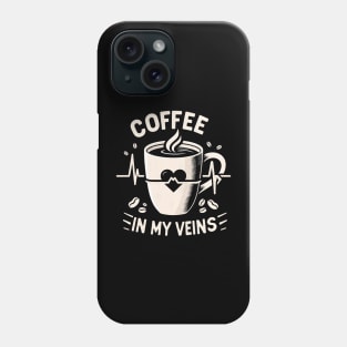 "Coffee in my veins" Coffee Addict Phone Case