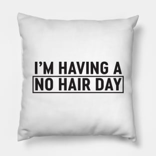 Having a no hair day Pillow