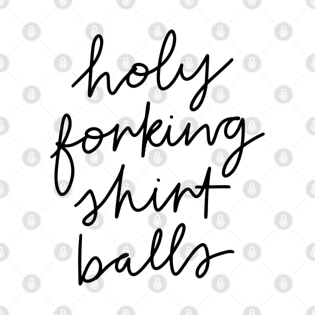 Holy Forking Shirt Balls by Me And The Moon