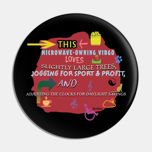 This Microwave-Owning Virgo Loves Slightly Large Trees, Jogging for Sport and Profit, and Adjusting the Clocks for Daylight Savings Pin by Oddly Specific