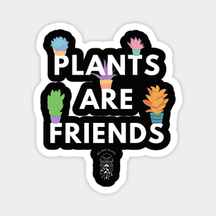 Plants are friends (dark background) Magnet