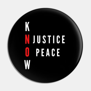 Know Justice Know Peace.anti racism Pin